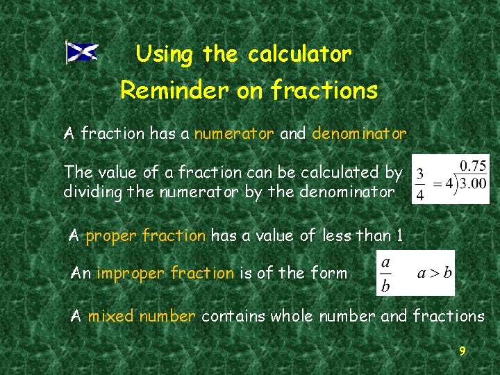 Using the calculator Reminder on fractions A fraction has a numerator and denominator The