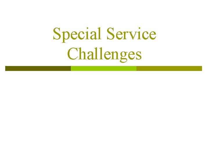 Special Service Challenges 