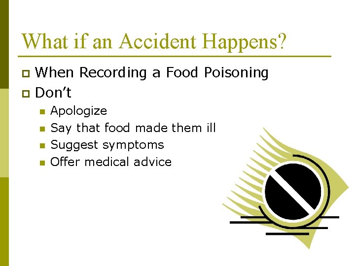 What if an Accident Happens? When Recording a Food Poisoning p Don’t p n