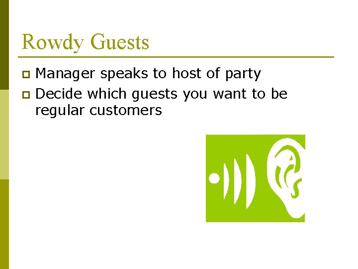 Rowdy Guests Manager speaks to host of party p Decide which guests you want