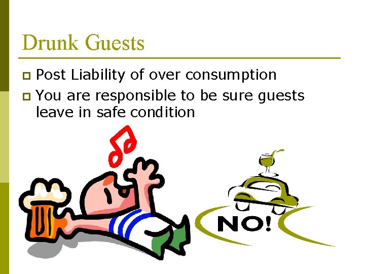 Drunk Guests Post Liability of over consumption p You are responsible to be sure