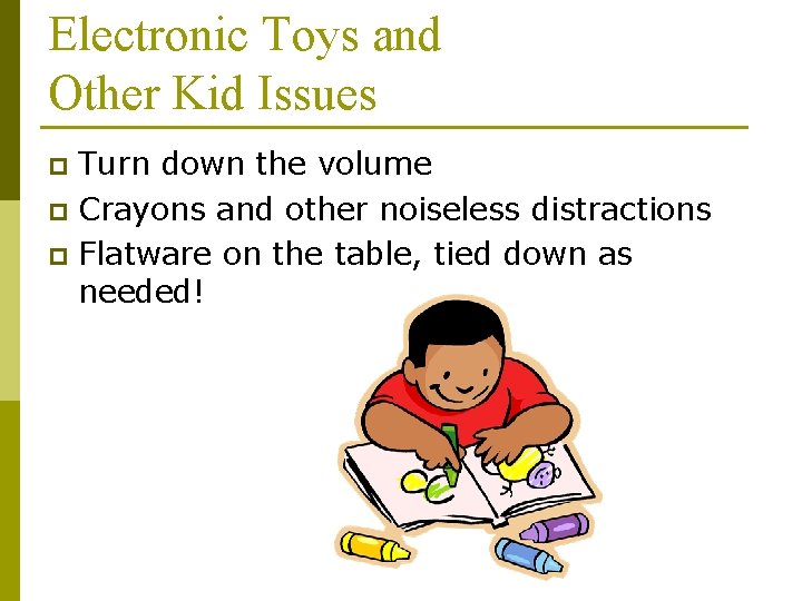 Electronic Toys and Other Kid Issues Turn down the volume p Crayons and other