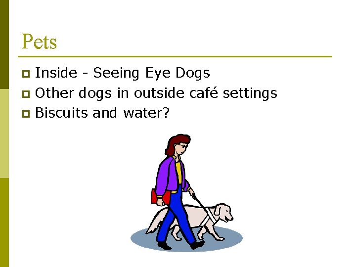 Pets Inside - Seeing Eye Dogs p Other dogs in outside café settings p
