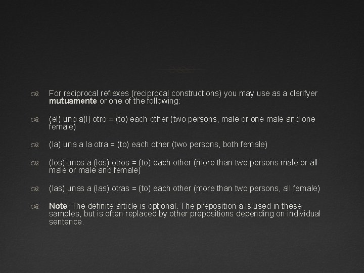  For reciprocal reflexes (reciprocal constructions) you may use as a clarifyer mutuamente or