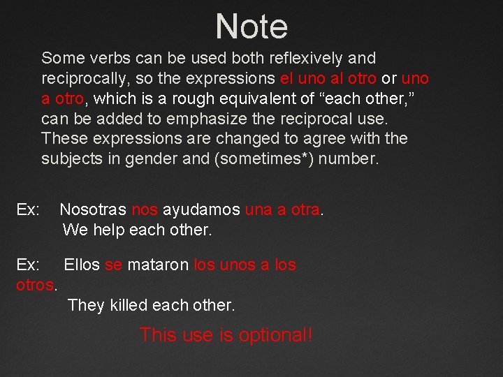 Note Some verbs can be used both reflexively and reciprocally, so the expressions el