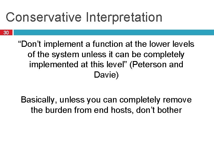 Conservative Interpretation 30 “Don’t implement a function at the lower levels of the system
