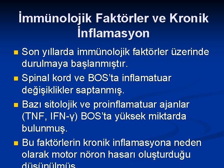 İmmünolojik Faktörler ve Kronik İnflamasyon Son yıllarda immünolojik faktörler üzerinde durulmaya başlanmıştır. n Spinal