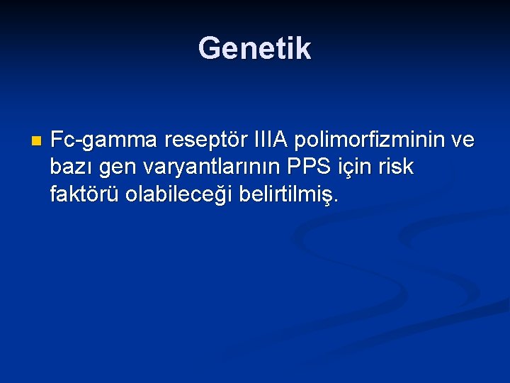 Genetik n Fc-gamma reseptör IIIA polimorfizminin ve bazı gen varyantlarının PPS için risk faktörü