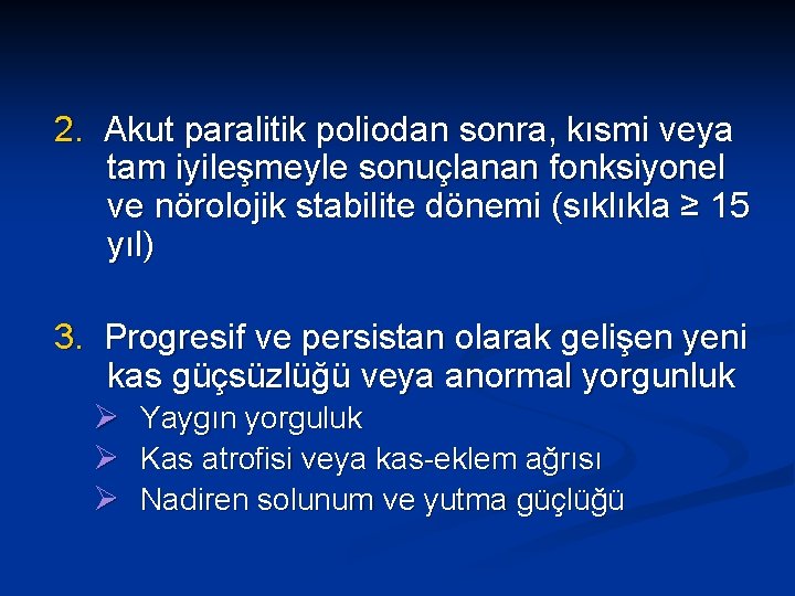 2. Akut paralitik poliodan sonra, kısmi veya tam iyileşmeyle sonuçlanan fonksiyonel ve nörolojik stabilite