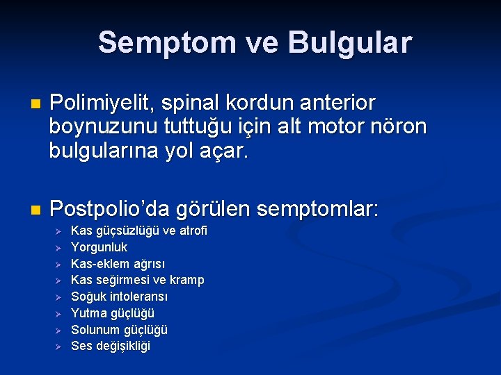 Semptom ve Bulgular n Polimiyelit, spinal kordun anterior boynuzunu tuttuğu için alt motor nöron