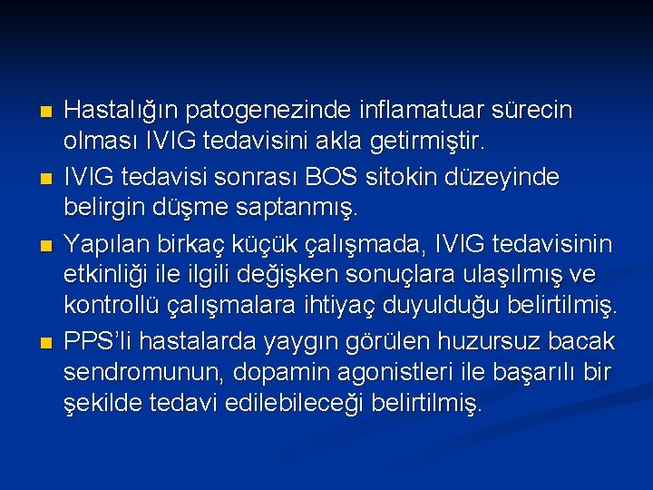 n n Hastalığın patogenezinde inflamatuar sürecin olması IVIG tedavisini akla getirmiştir. IVIG tedavisi sonrası