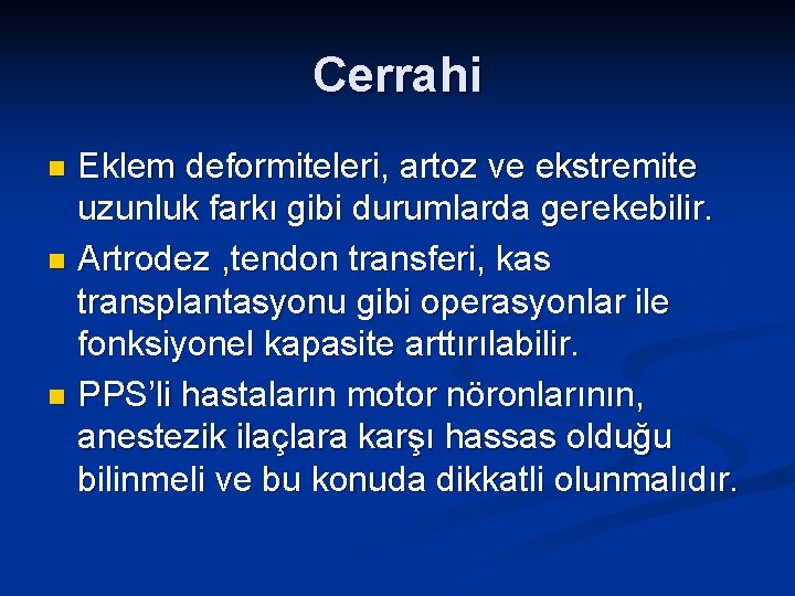 Cerrahi Eklem deformiteleri, artoz ve ekstremite uzunluk farkı gibi durumlarda gerekebilir. n Artrodez ,