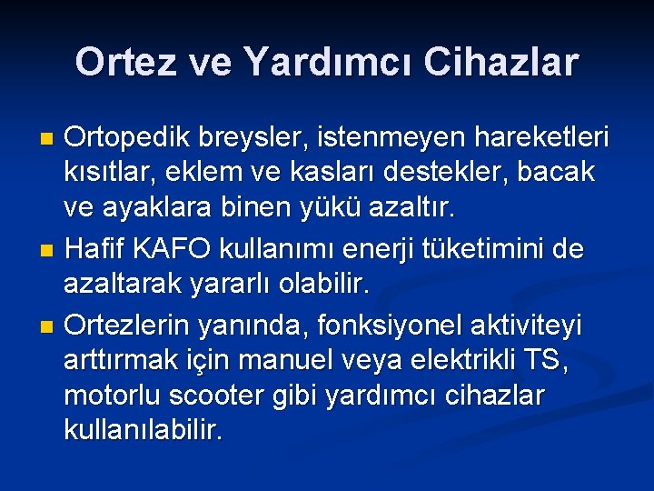 Ortez ve Yardımcı Cihazlar Ortopedik breysler, istenmeyen hareketleri kısıtlar, eklem ve kasları destekler, bacak