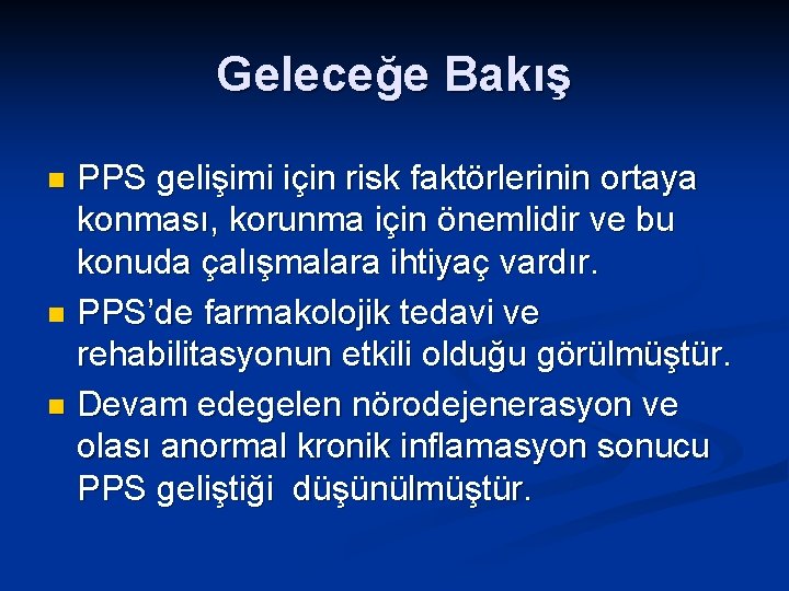 Geleceğe Bakış PPS gelişimi için risk faktörlerinin ortaya konması, korunma için önemlidir ve bu