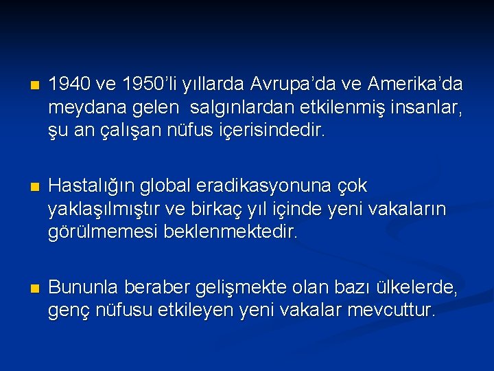 n 1940 ve 1950’li yıllarda Avrupa’da ve Amerika’da meydana gelen salgınlardan etkilenmiş insanlar, şu