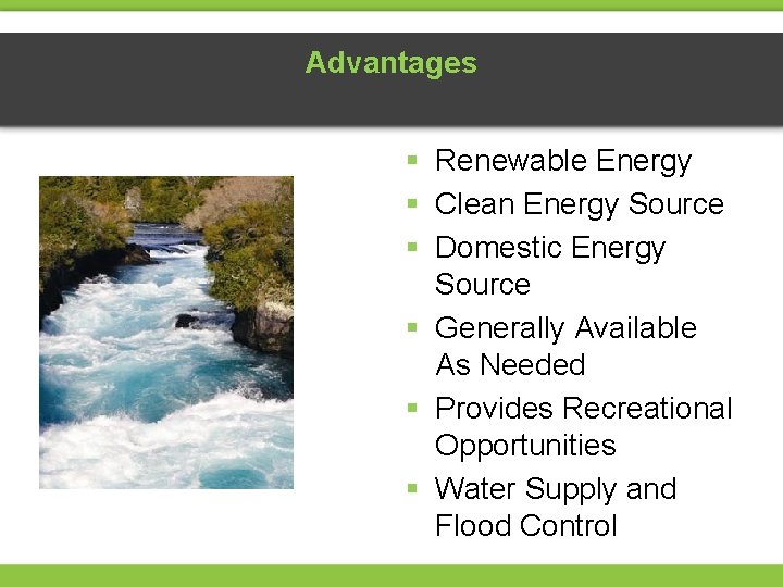 Advantages § Renewable Energy § Clean Energy Source § Domestic Energy Source § Generally