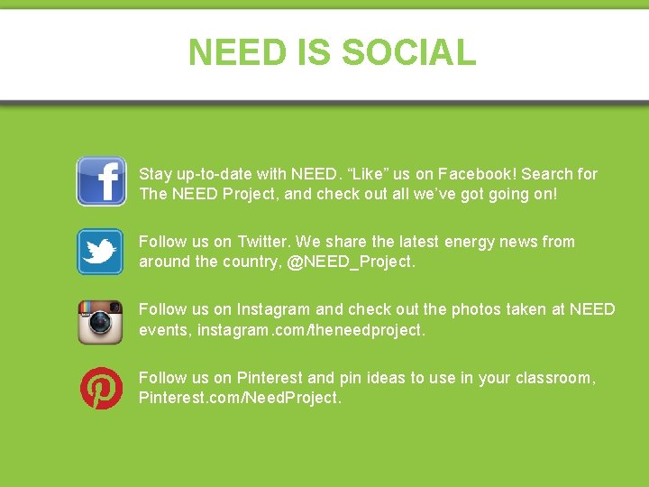 NEED IS SOCIAL Stay up-to-date with NEED. “Like” us on Facebook! Search for The