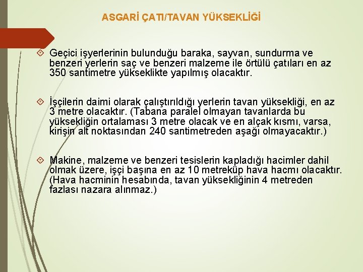 ASGARİ ÇATI/TAVAN YÜKSEKLİĞİ Geçici işyerlerinin bulunduğu baraka, sayvan, sundurma ve benzeri yerlerin saç ve