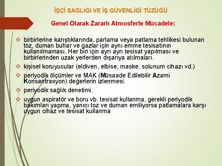 İŞÇİ SAĞLIĞI VE İŞ GÜVENLİĞİ TÜZÜĞÜ Genel Olarak Zararlı Atmosferle Mücadele: birbirlerine karıştıklarında, parlama