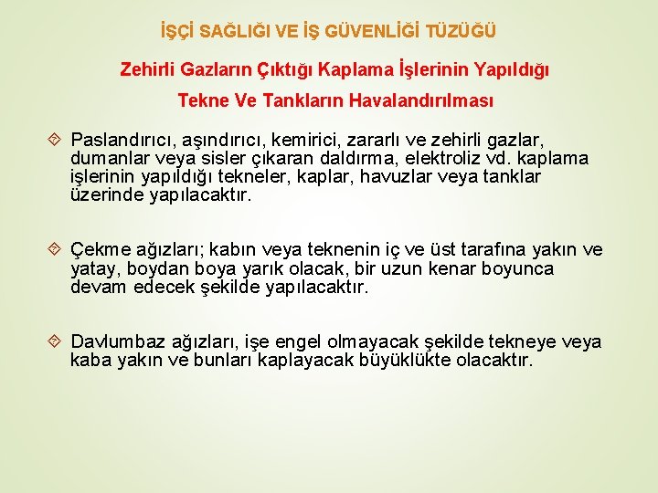 İŞÇİ SAĞLIĞI VE İŞ GÜVENLİĞİ TÜZÜĞÜ Zehirli Gazların Çıktığı Kaplama İşlerinin Yapıldığı Tekne Ve