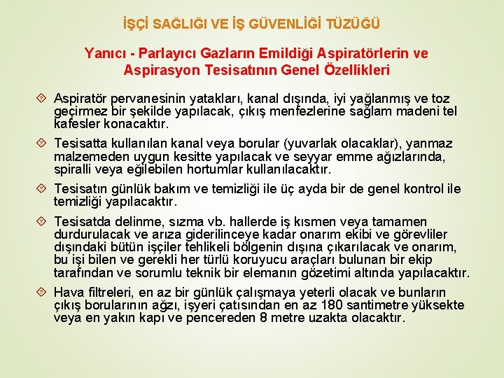 İŞÇİ SAĞLIĞI VE İŞ GÜVENLİĞİ TÜZÜĞÜ Yanıcı - Parlayıcı Gazların Emildiği Aspiratörlerin ve Aspirasyon