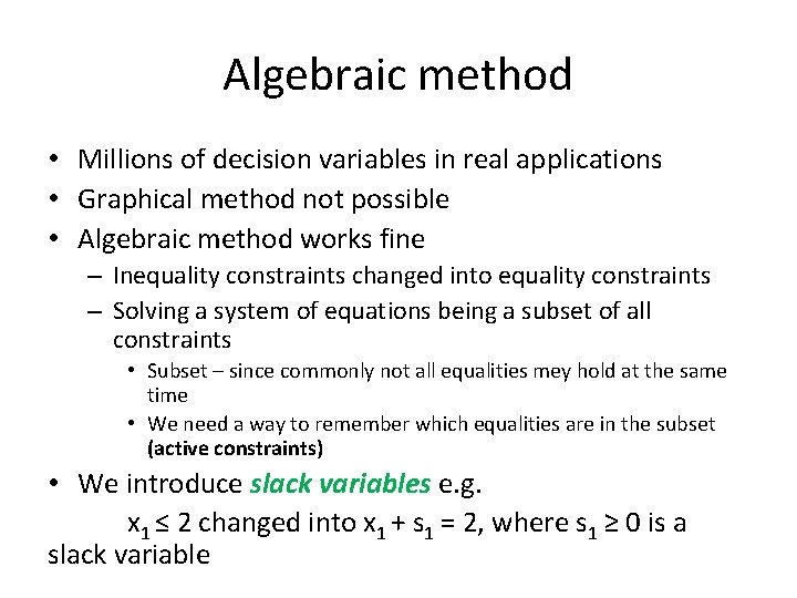 Algebraic method • Millions of decision variables in real applications • Graphical method not