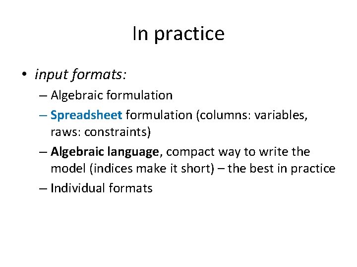 In practice • input formats: – Algebraic formulation – Spreadsheet formulation (columns: variables, raws: