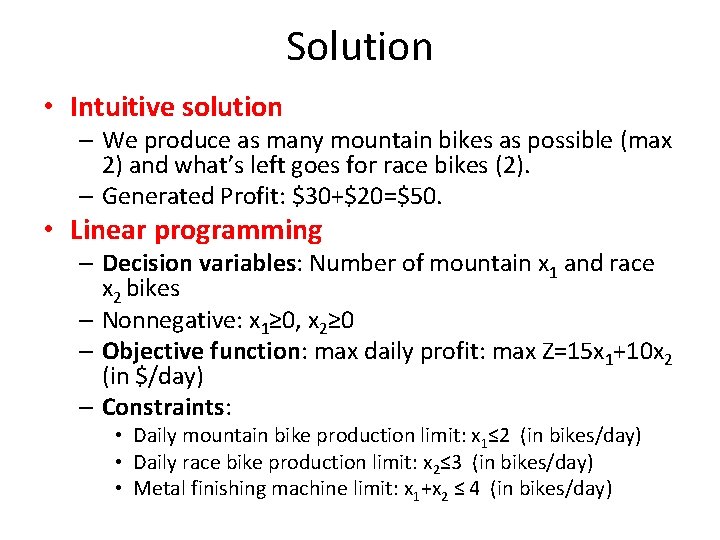 Solution • Intuitive solution – We produce as many mountain bikes as possible (max