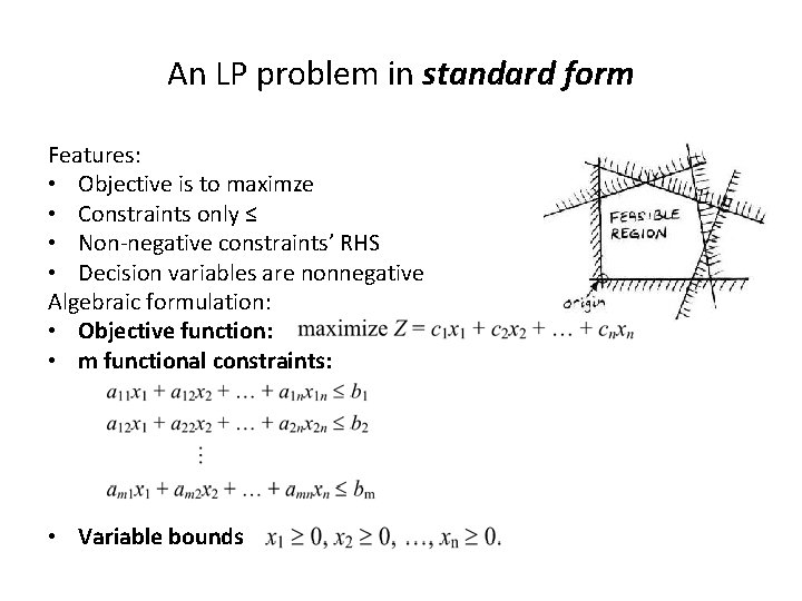 An LP problem in standard form Features: • Objective is to maximze • Constraints