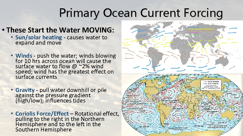 Primary Ocean Current Forcing • These Start the Water MOVING: • Sun/solar heating -