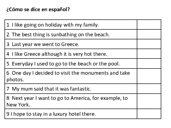 ¿Cómo se dice en español? 1 I like going on holiday with my family.