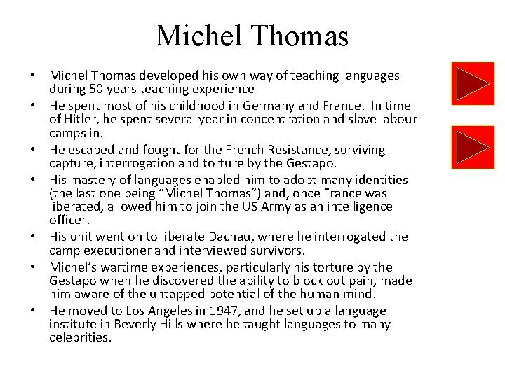 Michel Thomas • Michel Thomas developed his own way of teaching languages during 50