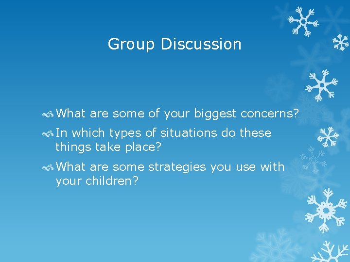 Group Discussion What are some of your biggest concerns? In which types of situations