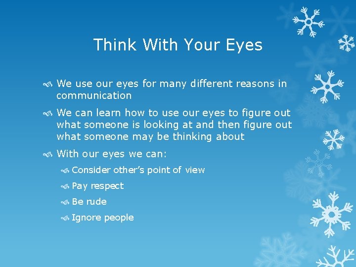 Think With Your Eyes We use our eyes for many different reasons in communication