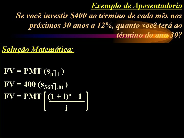 Exemplo de Aposentadoria Se você investir $400 ao término de cada mês nos próximos