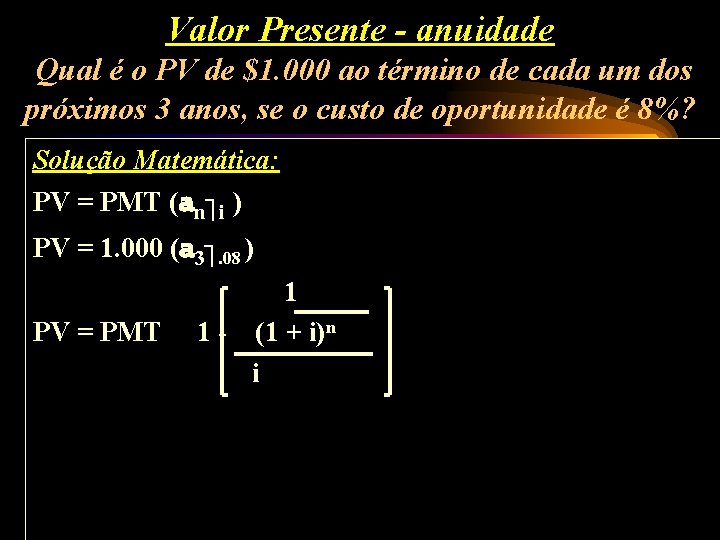 Valor Presente - anuidade Qual é o PV de $1. 000 ao término de