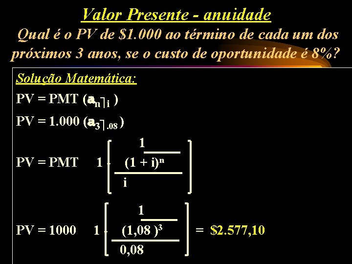 Valor Presente - anuidade Qual é o PV de $1. 000 ao término de