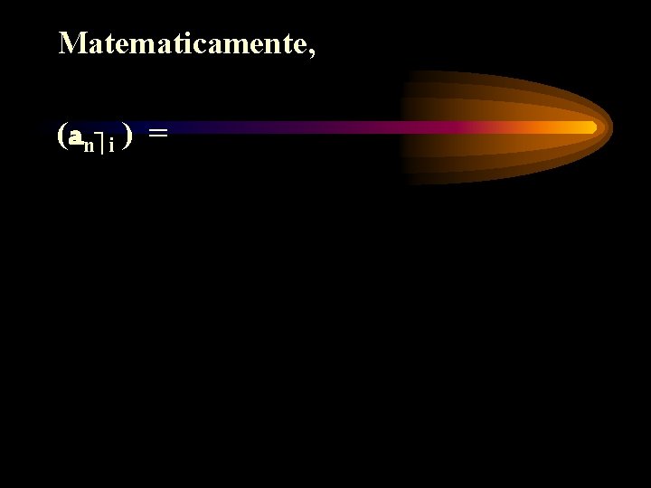 Matematicamente, (an i ) = 