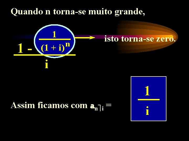 Quando n torna-se muito grande, 1 - 1 n (1 + i) isto torna-se