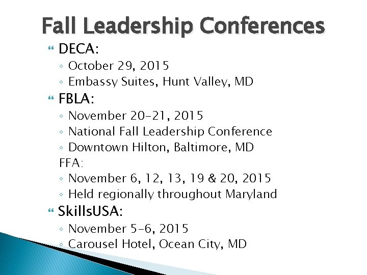 Fall Leadership Conferences DECA: ◦ October 29, 2015 ◦ Embassy Suites, Hunt Valley, MD