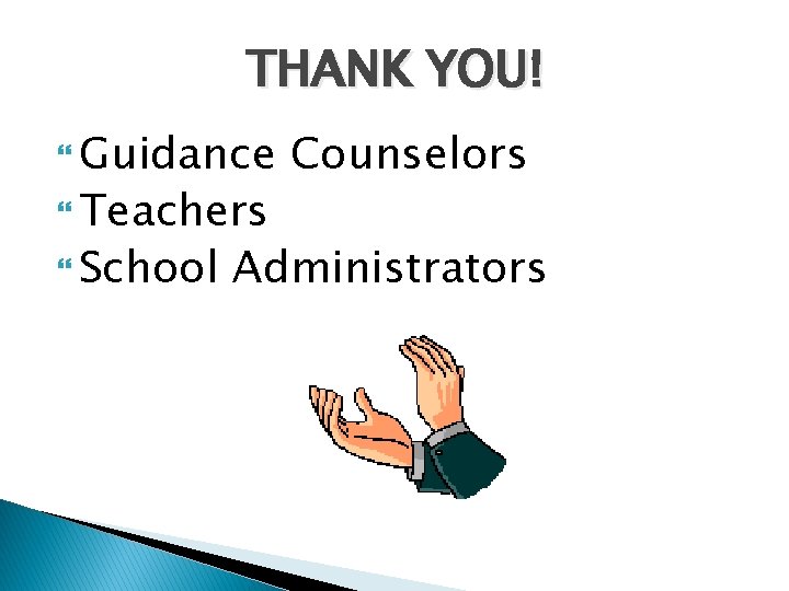 THANK YOU! Guidance Teachers School Counselors Administrators 