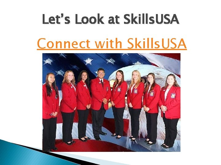 Let’s Look at Skills. USA Connect with Skills. USA 