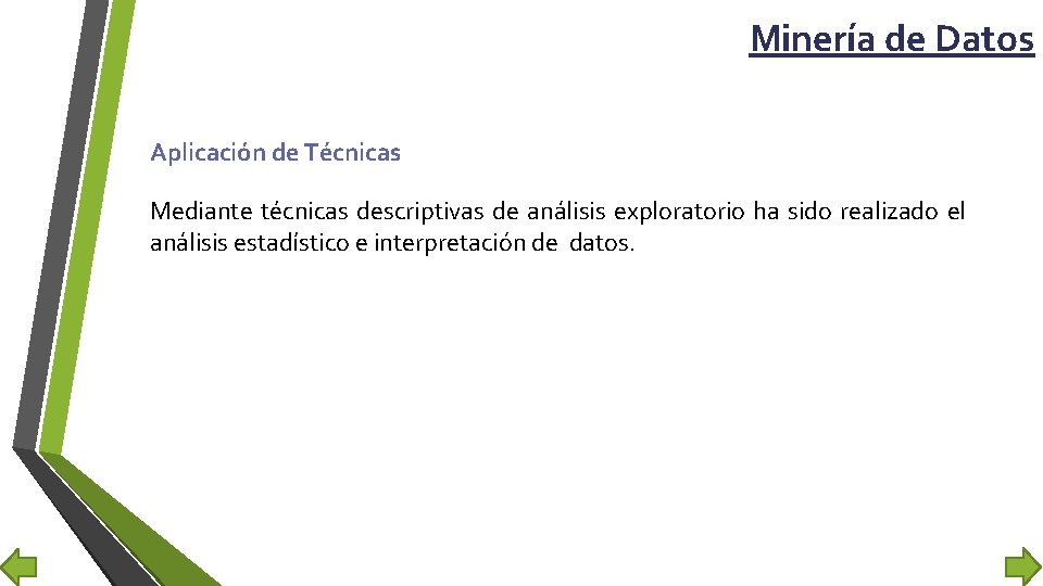 Minería de Datos Aplicación de Técnicas Mediante técnicas descriptivas de análisis exploratorio ha sido