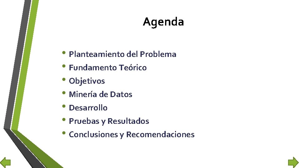 Agenda • Planteamiento del Problema • Fundamento Teórico • Objetivos • Minería de Datos
