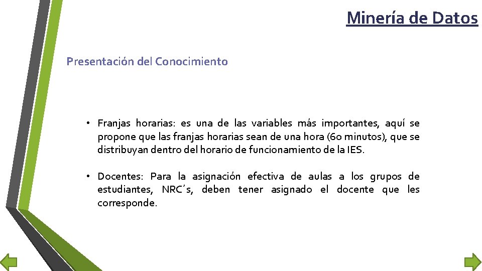 Minería de Datos Presentación del Conocimiento • Franjas horarias: es una de las variables