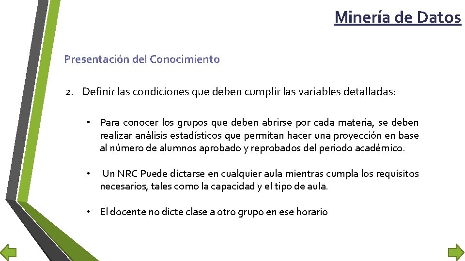 Minería de Datos Presentación del Conocimiento 2. Definir las condiciones que deben cumplir las