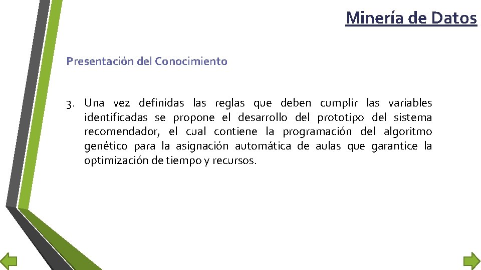 Minería de Datos Presentación del Conocimiento 3. Una vez definidas las reglas que deben