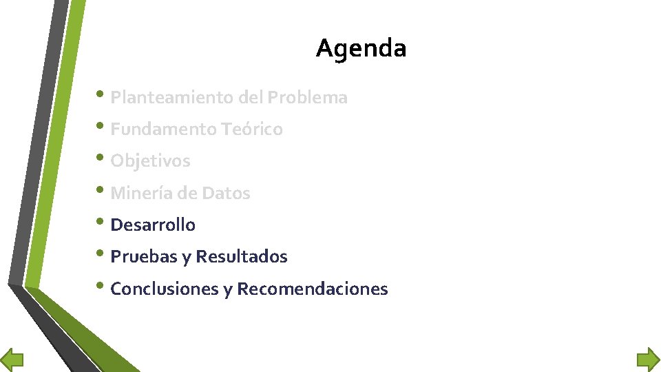 Agenda • Planteamiento del Problema • Fundamento Teórico • Objetivos • Minería de Datos