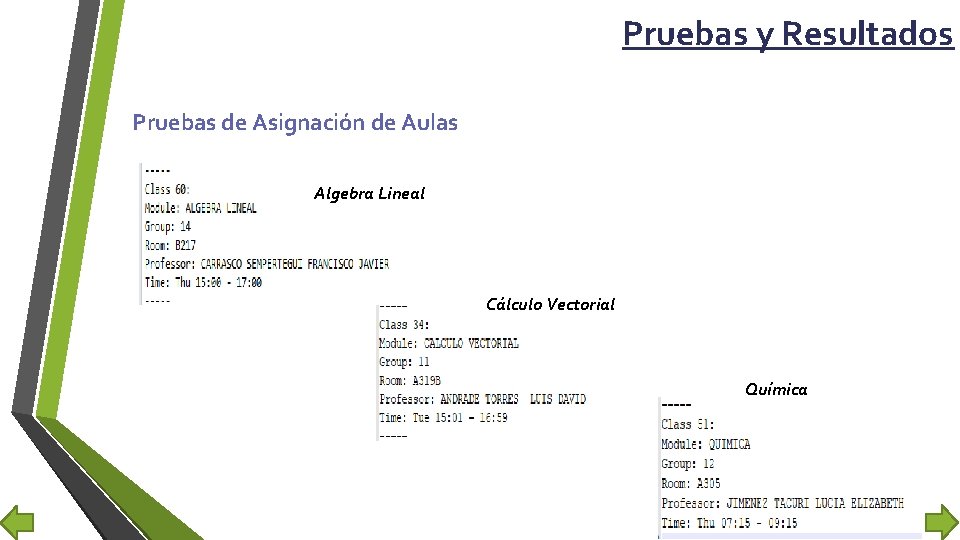 Pruebas y Resultados Pruebas de Asignación de Aulas Algebra Lineal Cálculo Vectorial Química 