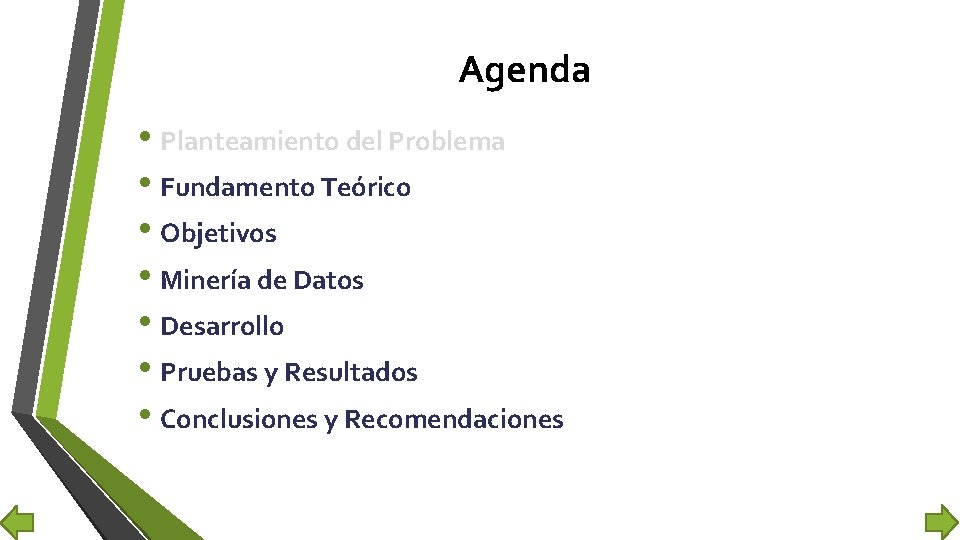 Agenda • Planteamiento del Problema • Fundamento Teórico • Objetivos • Minería de Datos